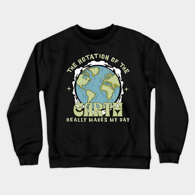 The Rotation Of The Earth Crewneck Sweatshirt by Teewyld